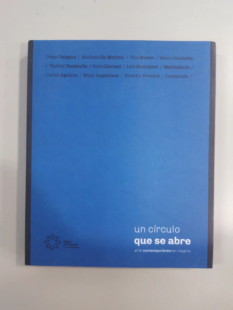 Un Círculo Que Se Abre. Arte Contemporáneo En Rosario