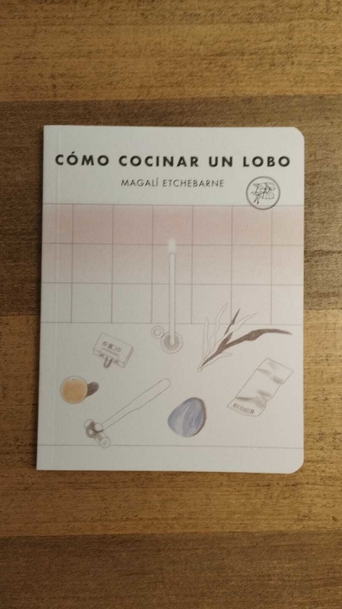 Cómo cocinar un lobo - Magalí Etchebarne