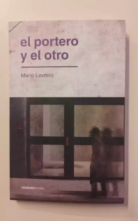 EL PORTERO Y EL OTRO - MARIO LEVRERO