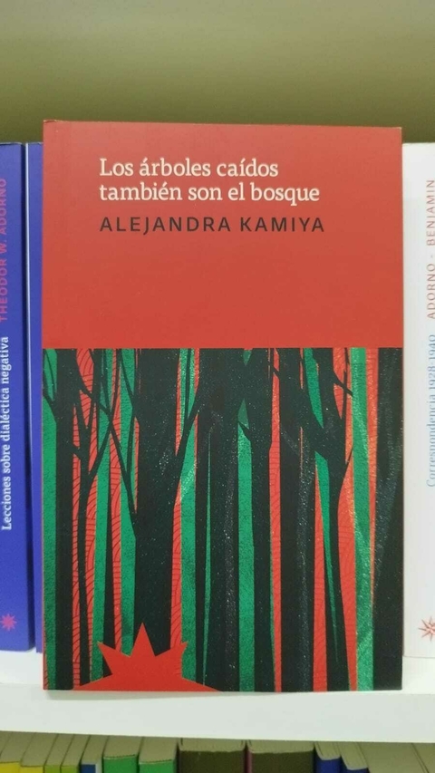 Los árboles caídos también son el bosque - Alejandra Kamiya