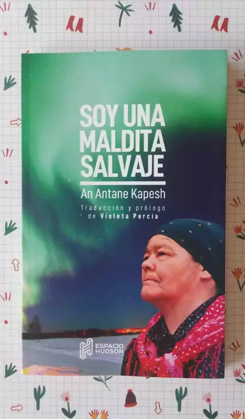 Soy una maldita salvaje - An Antane Kapesh