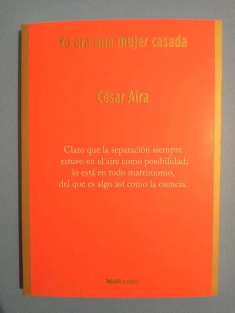 Yo era una mujer casada - César Aira