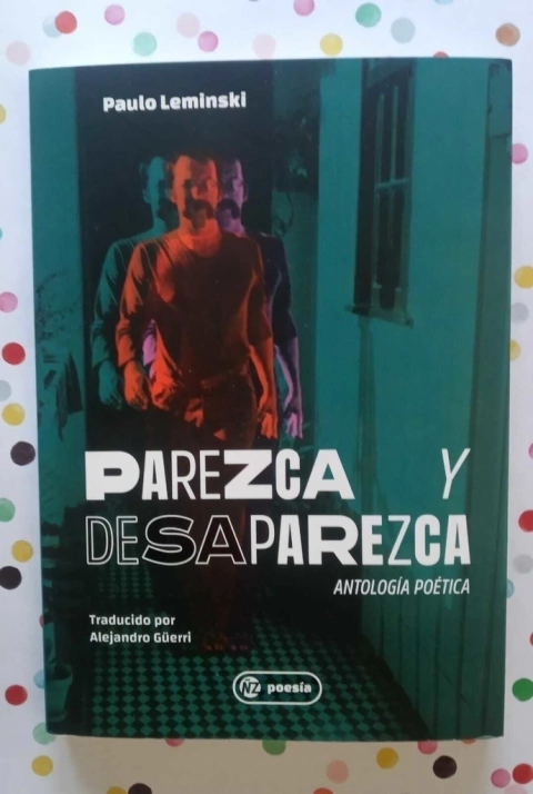 Parezca y desaparezca (Antología poética) - Paulo Leminski