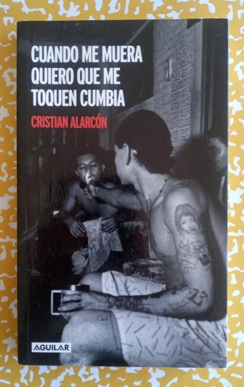 Cuando me muera quiero que me toquen cumbia - Cristian Alarcón