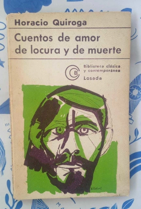 Cuentos de amor, de locura y de muerte - Horacio Quiroga