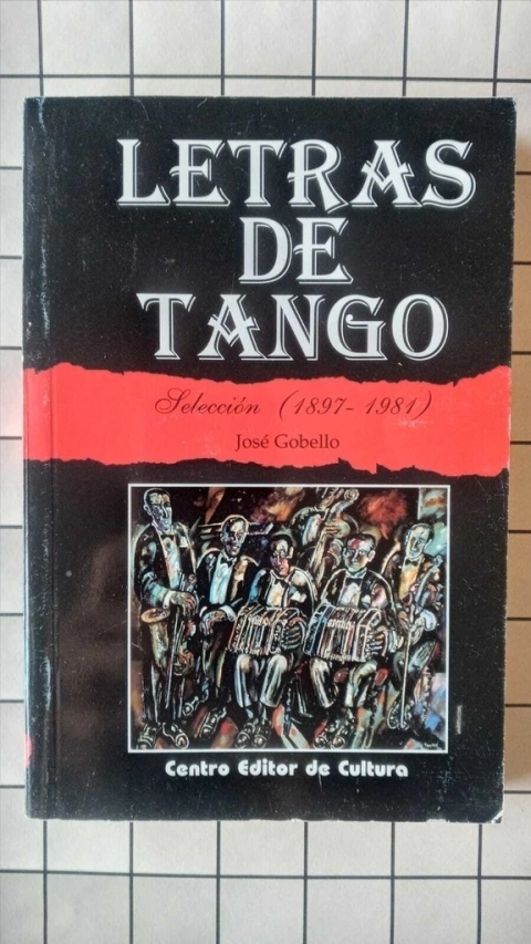 Letras de tango - Selección (1897-1981) - José Gobello