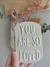 Plaquinha avulsa - you are so loved