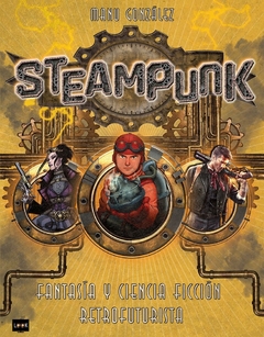 STEAMPUNK . FANTASIA Y CIENCIA FICCION RETROFUTURISTA