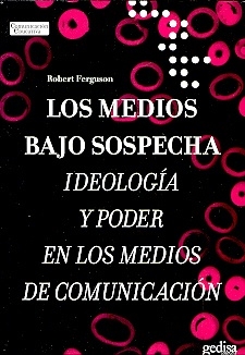 Los medios bajo sospecha