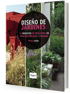 Diseño de jardines - 42 proyectos de paisajistas en espacios públicos y privados