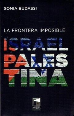 La Frontera Imposible. Israel Palestina