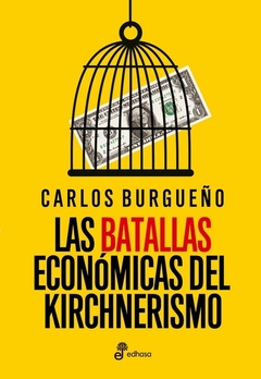 Las batallas económicas del Kirchnerismo