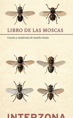 LIBRO DE LAS MOSCAS - ANTOLOGÍA DE POEMAS, PROSAS BREVES Y CANCIONES