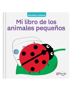 Pequeños curiosos: Mi libro de los animales pequeños