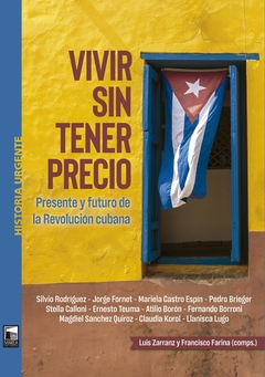 Vivir sin tener precio. Presente y futuro de la Revolución cubana