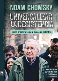 UNIVERSALIZAR LA RESISTENCIA - CÓMO ORGANIZARSE PARA LA ACCIÓN COLECTIVA