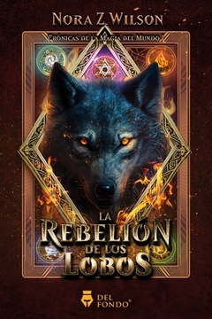La Rebelión de los lobos (Crónicas de la magia del mundo l)