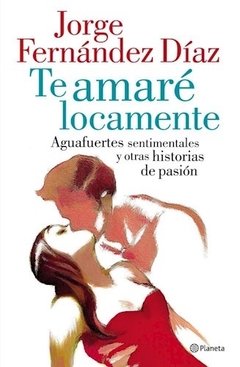 Te amaré locamente
