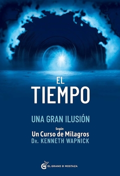 El tiempo, una gran ilusion (Segun Un Curso de Milagros)