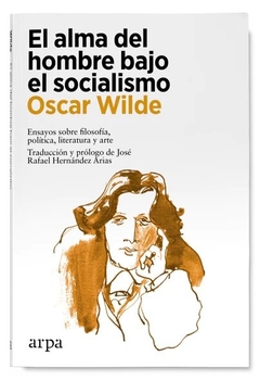 ALMA DEL HOMBRE BAJO EL SOCIALISMO ENSAYOS SOBRE FILOSOFIA POLITICA LITERATURA Y ARTE