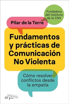 FUNDAMENTOS Y PRÁCTICAS DE COMUNICACIÓN NO VIOLENTA - CÓMO RESOLVER CONFLICTOS DESDE LA EMPATÍA