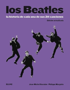 LOS BEATLES - LA HISTORIA DE CADA UNA DE SUS 211 CANCIONES