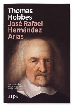 THOMAS HOBBES: LA BIOGRAFIA DEL MONSTRUO DE LA POLITICA