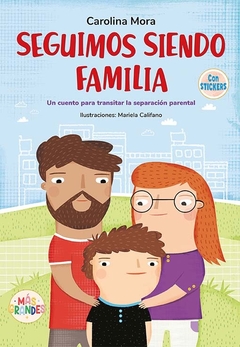 SEGUIMOS SIENDO FAMILIA - UN CUENTO PARA TRANSITAR LA SEPARACIÓN PARENTAL