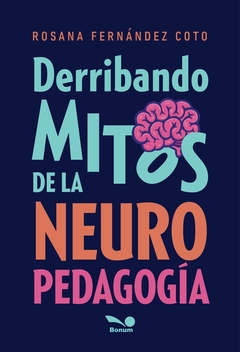 DERRIBANDO MITOS DE LA NEURO PEDAGOGÍA