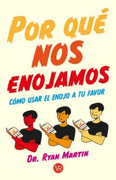 ¿POR QUÉ NOS ENOJAMOS? - CÓMO USAR EL ENOJO A TU FAVOR