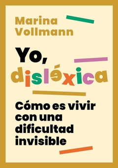 YO, DISLÉXICA - CÓMO ES VIVIR CON UNA DIFICULTAD INVISIBLE