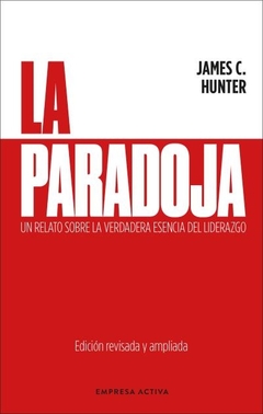 LA PARADOJA: UN RELATO SOBRE LA VERDADERA ESENCIA DEL LIDERAZGO