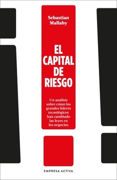 EL CAPITAL DE RIESGO: UN ANÁLISIS SOBRE CÓMO LOS GRANDES LÍDERES TECNOLÓGICOS HAN CAMBIADO LAS LEYES