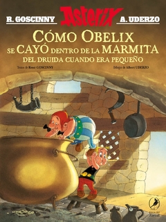 CÓMO OBELIX SE CAYÓ DENTRO DE LA MARMITA DEL DRUIDA CUANDO ERA PEQUEÑO - ASTERIX