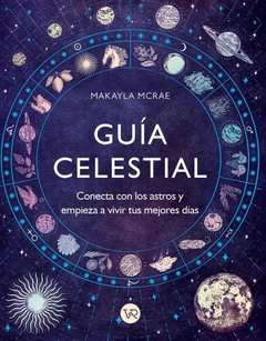 GUIA CELESTIAL - CONECTA CON LOS ASTROS Y EMPIEZA A VIVIR TUS MEJORES DIAS