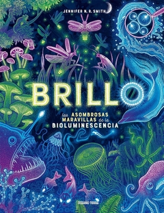 BRILLO - LAS ASOMBROSAS MARAVILLAS DE LAS BIOLUMINESCENCIA - TD