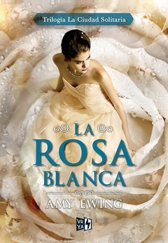 La Rosa Blanca (Saga La Ciudad Solitaria 2)