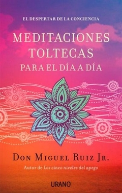 Meditaciones Toltecas Para El Dia A Dia