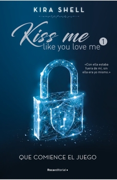 Que comience el juego (Kiss me like you love me 1)