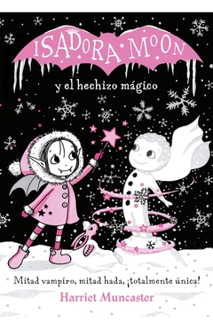 Isadora Moon y el hechizo mágico (Grandes historias de Isadora Moon 1)