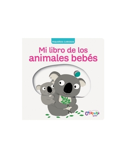 Pequeños curiosos: Mi libro de los animales bebés