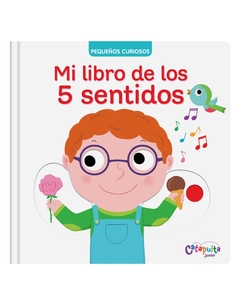 Pequeños curiosos: Mi libro de los 5 sentidos