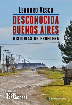 Desconocida Buenos Aires Historias De Frontera