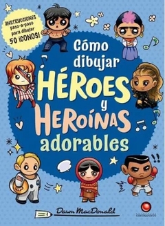 Como dibujar héroes y heroínas adorables