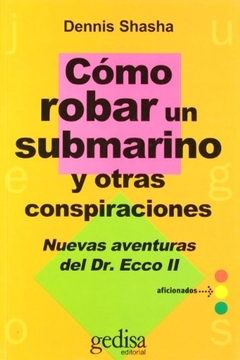 Como robar un submarino y otras conspiraciones