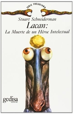 Lacan: la muerte de un heroe intelectual