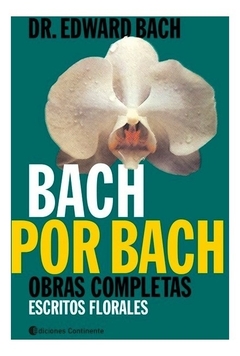 Bach Por Bach . Obras Completas . Escritos Florales