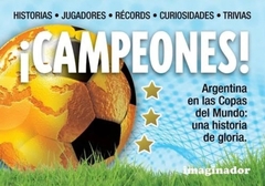 Campeones. Argentina En Las Copas Del Mundo