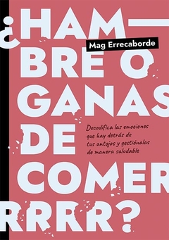 Hambre o ganas de comer?: decodifica las emociones que hay detras de tus antojos