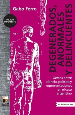 Degenerados, Anormales Y Delincuentes (2Da.Ed)